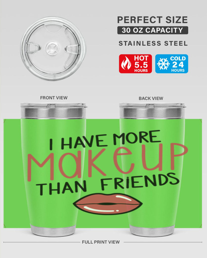 I Have More Makeup Than Friends Style 84#- make up- Tumbler