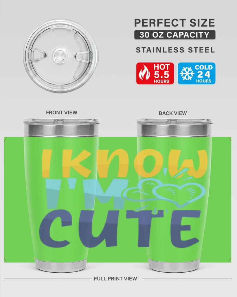 I Know Im Cute Style 249#- baby- tumbler