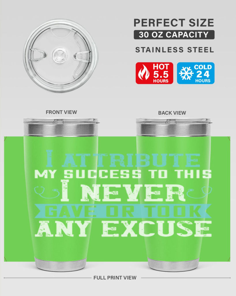 I attribute my success to this – I never gave or took any excuse Style 316#- nurse- tumbler