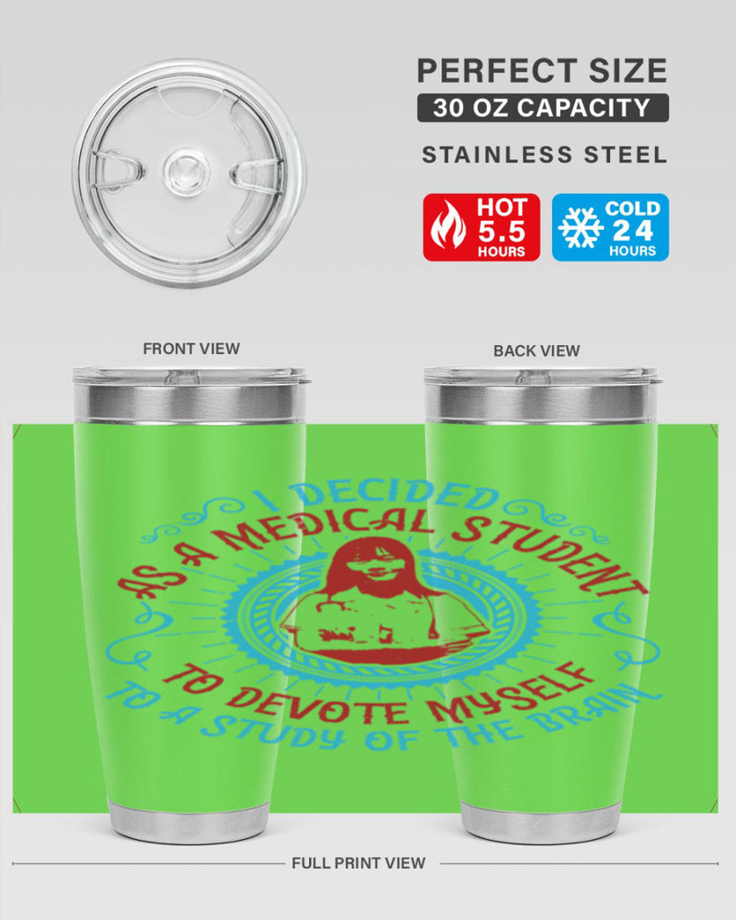 I decided as a medical student to devote myself to a study of the brain Style 49#- medical- tumbler