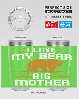 I love my big mother  bear 57#- Bears- Tumbler