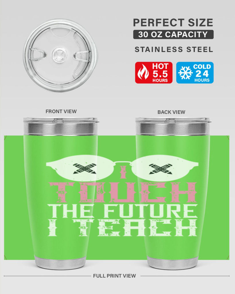 I touch the future I teach Style 101#- teacher- tumbler