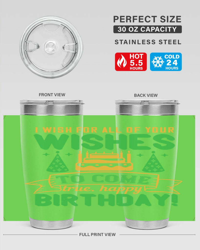 I wish for all of your wishes to come true Happy birthday Style 72#- birthday- tumbler