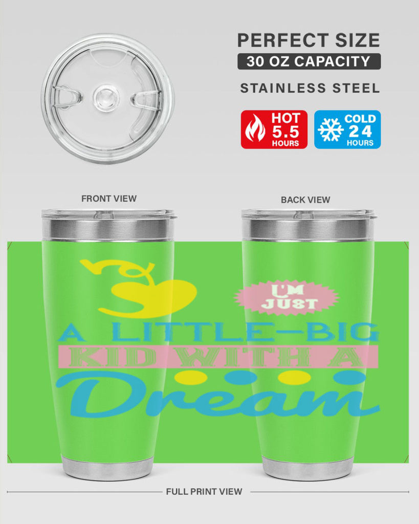 Im just a littlebig kid with a dream Style 31#- baby- Tumbler