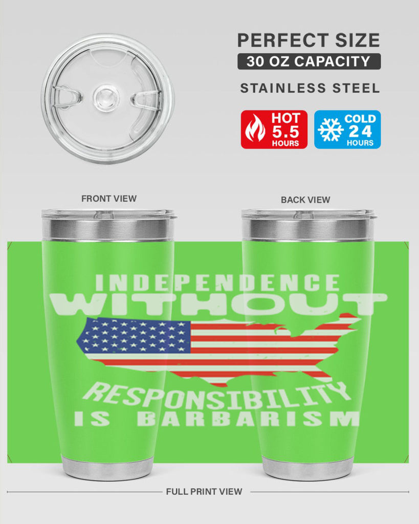 Independence without responsibility is barbarism Style 27#- Fourt Of July- Tumbler