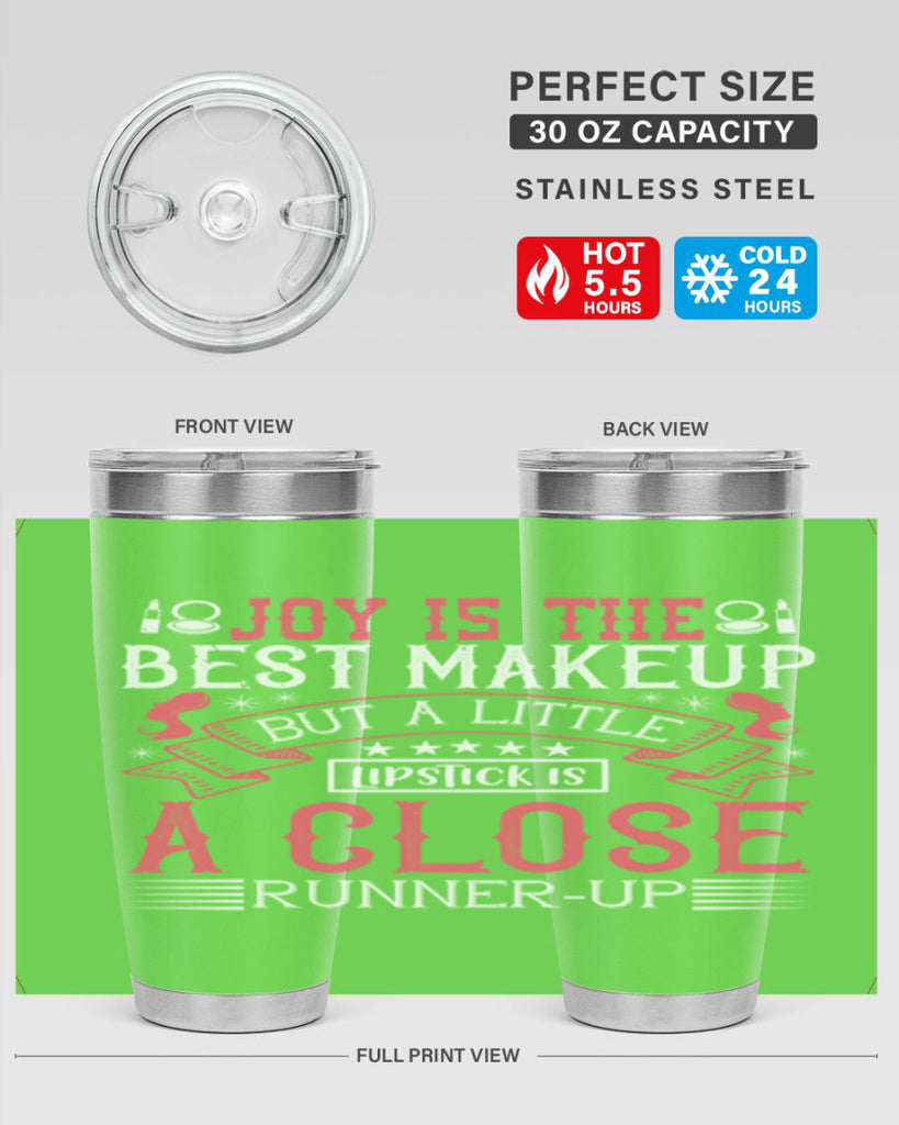 Joy is the best makeup But a little lipstick is a close runnerup Style 200#- make up- Tumbler