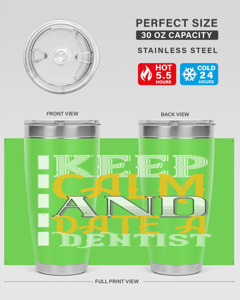 Keep calm and date a dentist Style 29#- dentist- tumbler