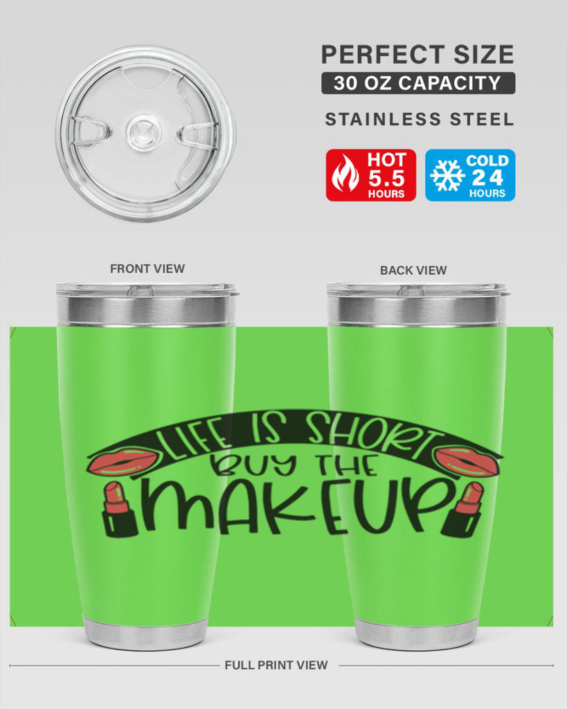 Life Is Short Buy The Makeup Style 60#- make up- Tumbler