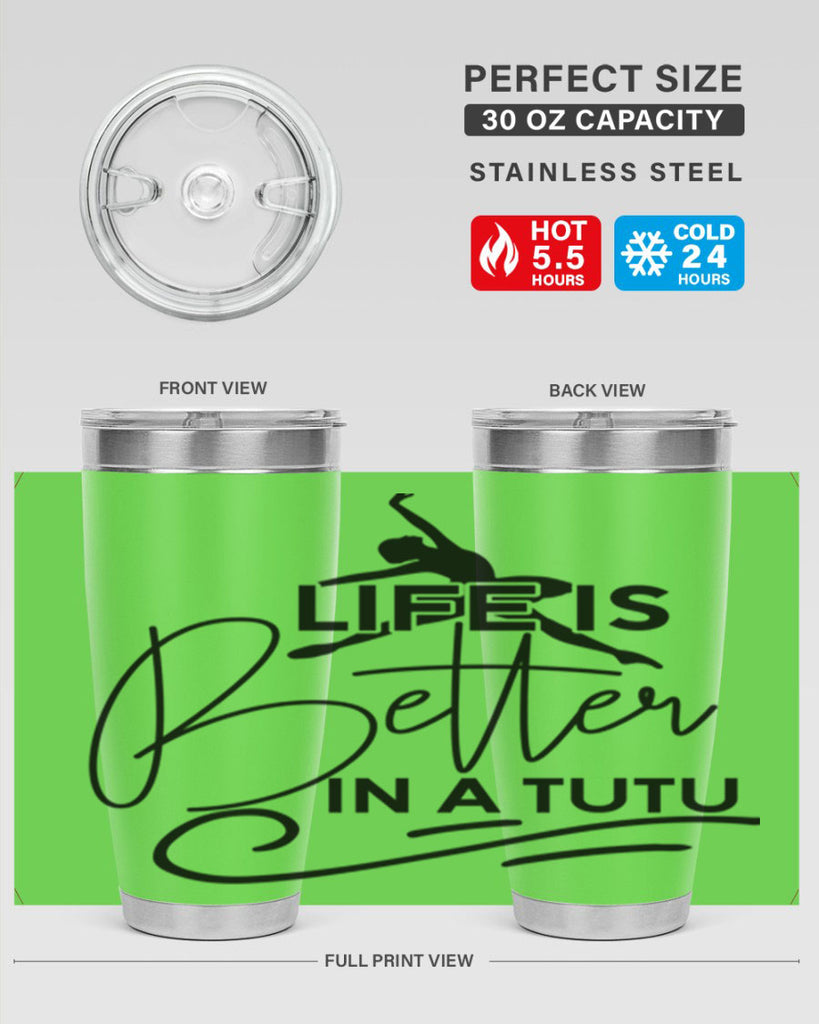 Life is Better in a Tutu 57#- ballet- Tumbler