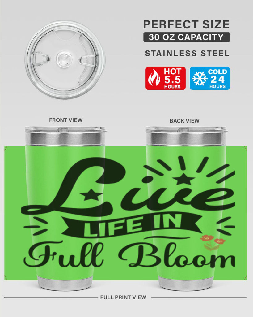 Live Life in Full Bloom 305#- spring- Tumbler