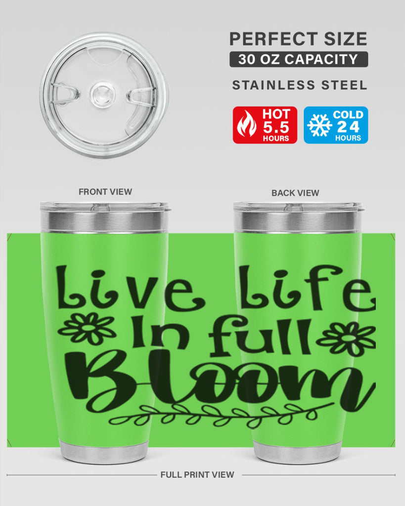 Live life in full bloom 306#- spring- Tumbler