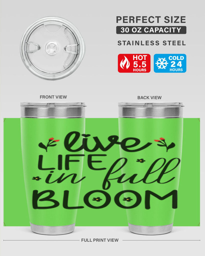 Live life in full bloom 307#- spring- Tumbler