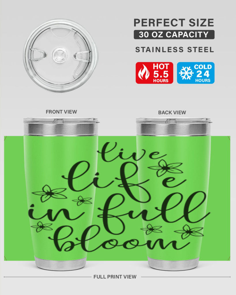 Live life in full bloom 308#- spring- Tumbler