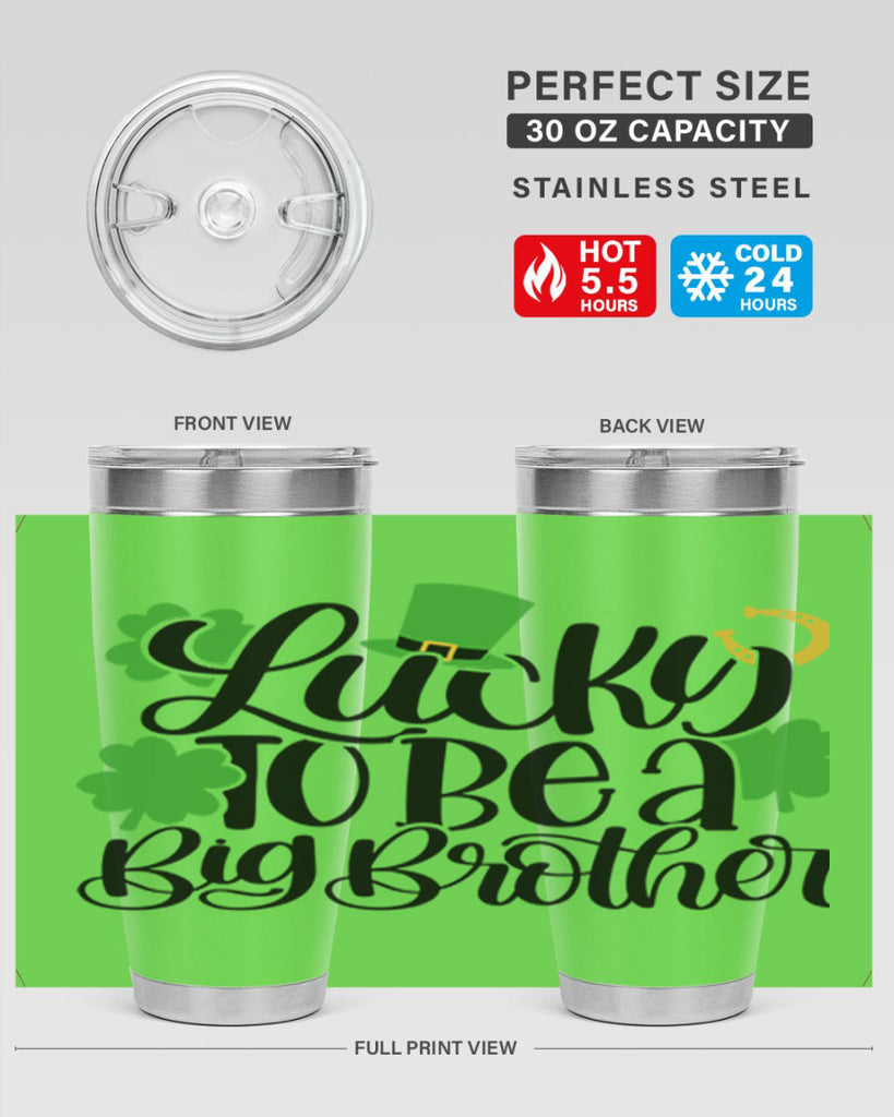 Lucky To Be A Big Brother Style 52#- St Patricks Day- Tumbler
