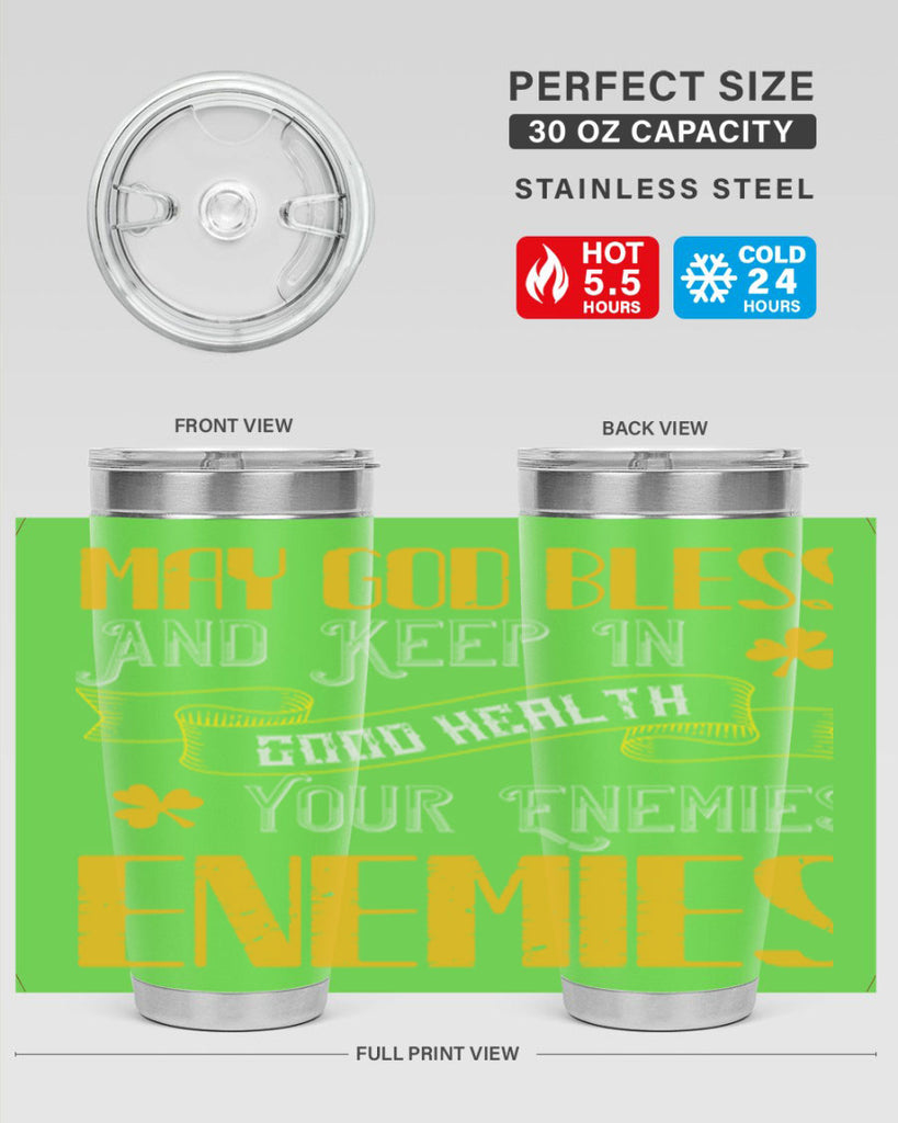 May God bless and keep in good health your enemies’ enemies Style 117#- St Patricks Day- Tumbler