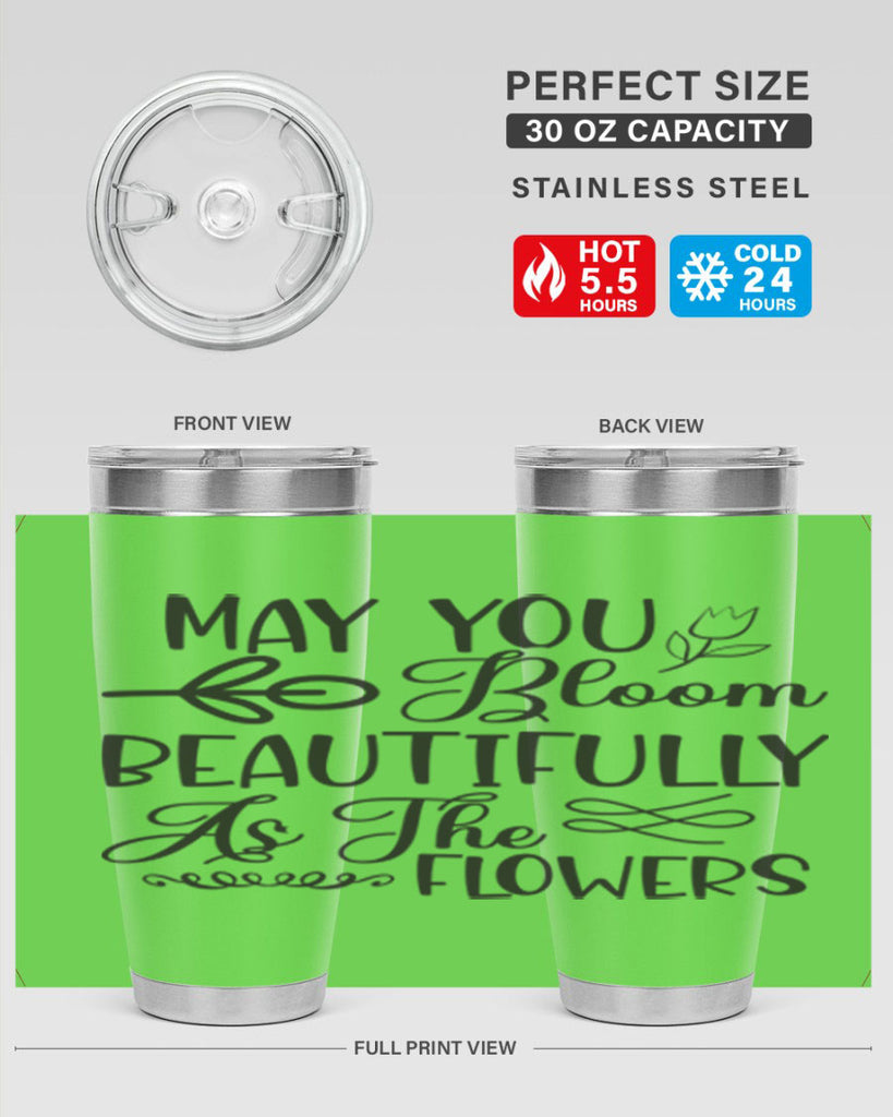May you bloom beautifully as the flowers340#- spring- Tumbler