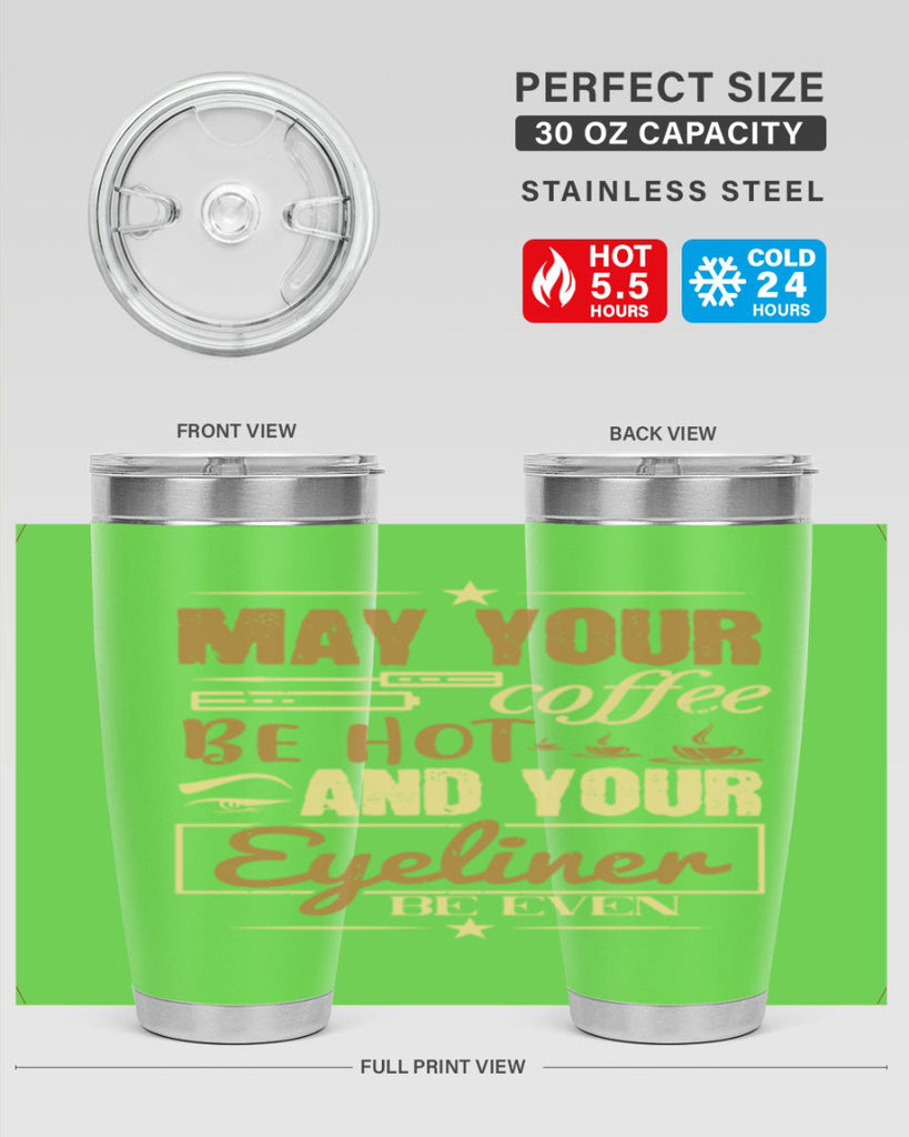 May your coffee be hot and your eyeliner be even Style 190#- make up- Tumbler