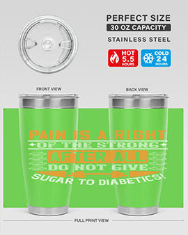 Pain is a right of the strong After all do not give sugar to diabetics Style 14#- diabetes- Tumbler