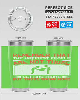 Remember that the happiest people are not those getting more but those giving more Style 34#- volunteer- Tumbler