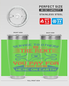 Service to others is the rent you pay for your room here on earth Style 29#- volunteer- Tumbler