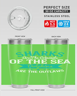 Sharks are the criminals of the sea Dolphins are the outlaws Style 34#- shark  fish- Tumbler
