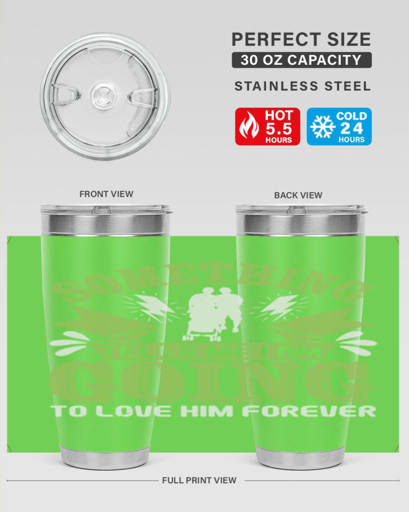 Something tells me I am going to love him forever Style 171#- baby- tumbler