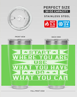 Start where you are Use what you have Do what you can Style 28#- volunteer- Tumbler
