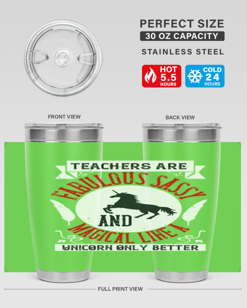 Teachers Are Fabulous Sassy And Magical Like A Unicorn Only Better Style 12#- teacher- tumbler