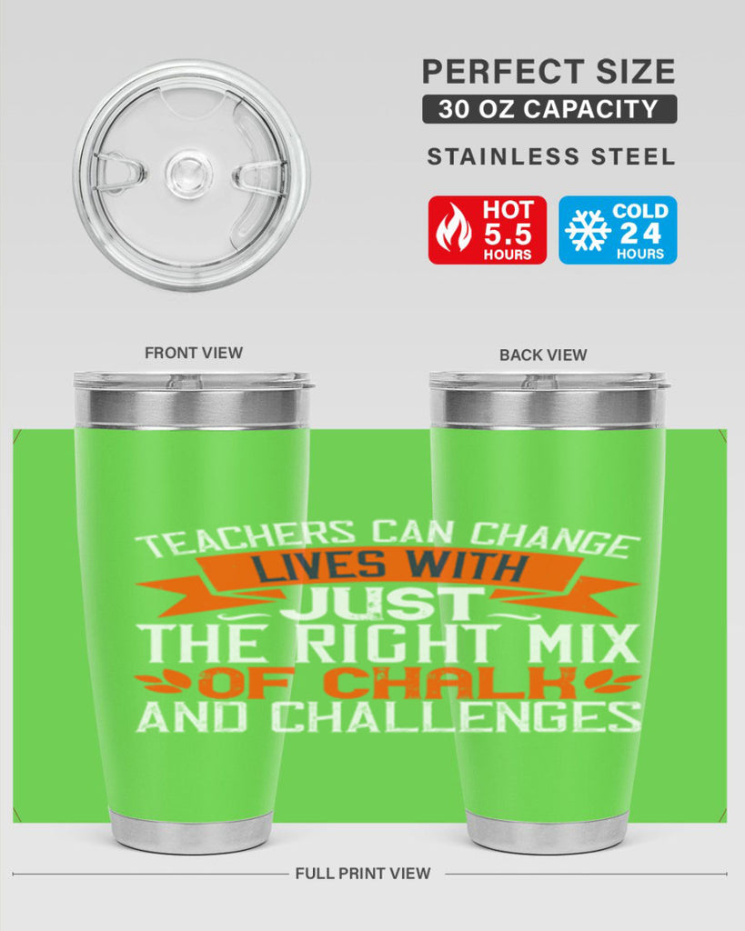 Teachers can change lives with just the right mix of chalk and challenges Style 11#- teacher- tumbler