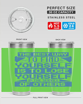The best way to find yourself is to lose yourself in the service of others Style 25#- volunteer- Tumbler