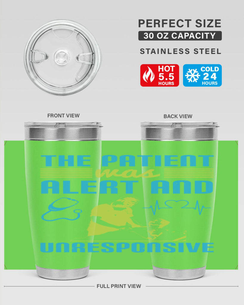 The patient was alert and unresponsive Style 16#- medical- tumbler