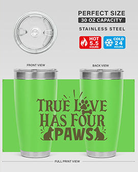 True Love Has Four Paws Style 24#- cat- Tumbler
