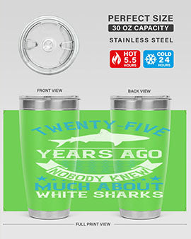 Twentyfive years ago nobody knew much about white sharks Style 10#- shark  fish- Tumbler