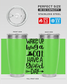 Wake Up Hug A Cat Style 108#- cat- Tumbler