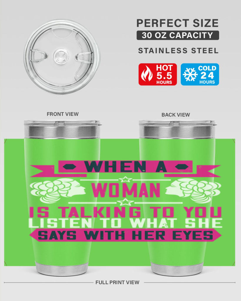 When a woman is talking to you listen to what she says with her eyes Style 21#- womens day- Tumbler