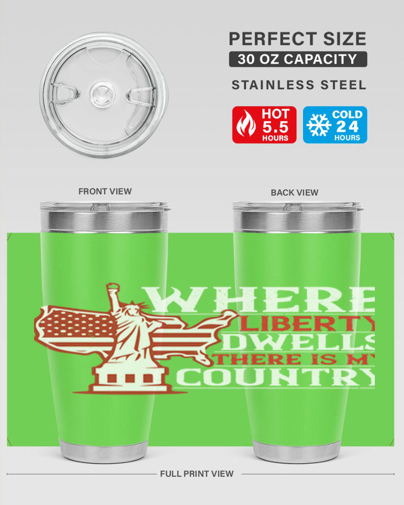 Where liberty dwells there is my country Style 199#- Fourt Of July- Tumbler