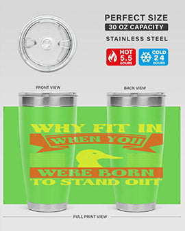 Why Fit In When You Were Born to Stand Out Style 7#- duck- Tumbler