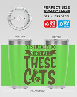 Yes I Really Do Need All These Cats Style 25#- cat- Tumbler