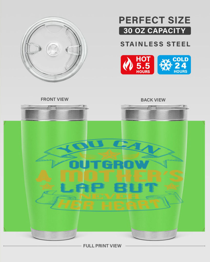 You can outgrow a mother’s lap but never her heart Style 2#- baby- tumbler