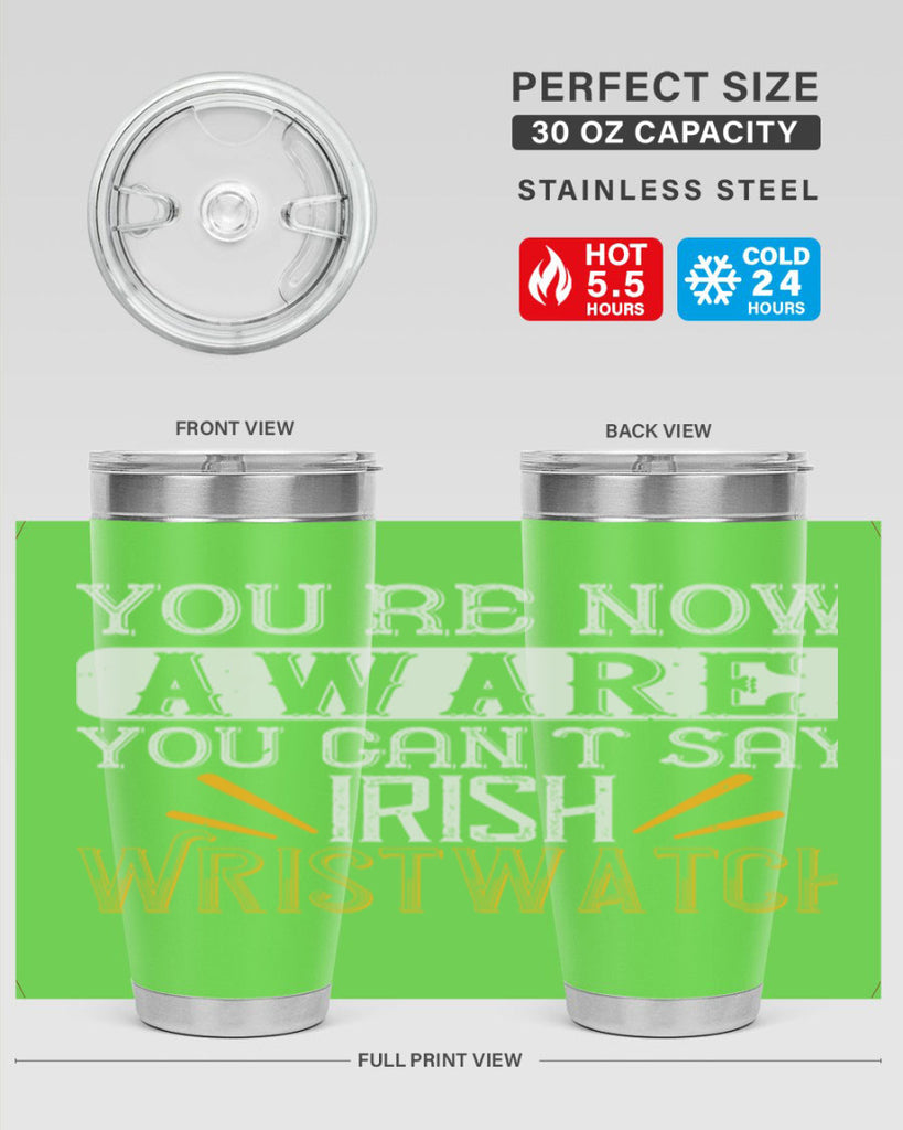 Youre now aware you cant say Irish Wristwatch Style 4#- St Patricks Day- Tumbler