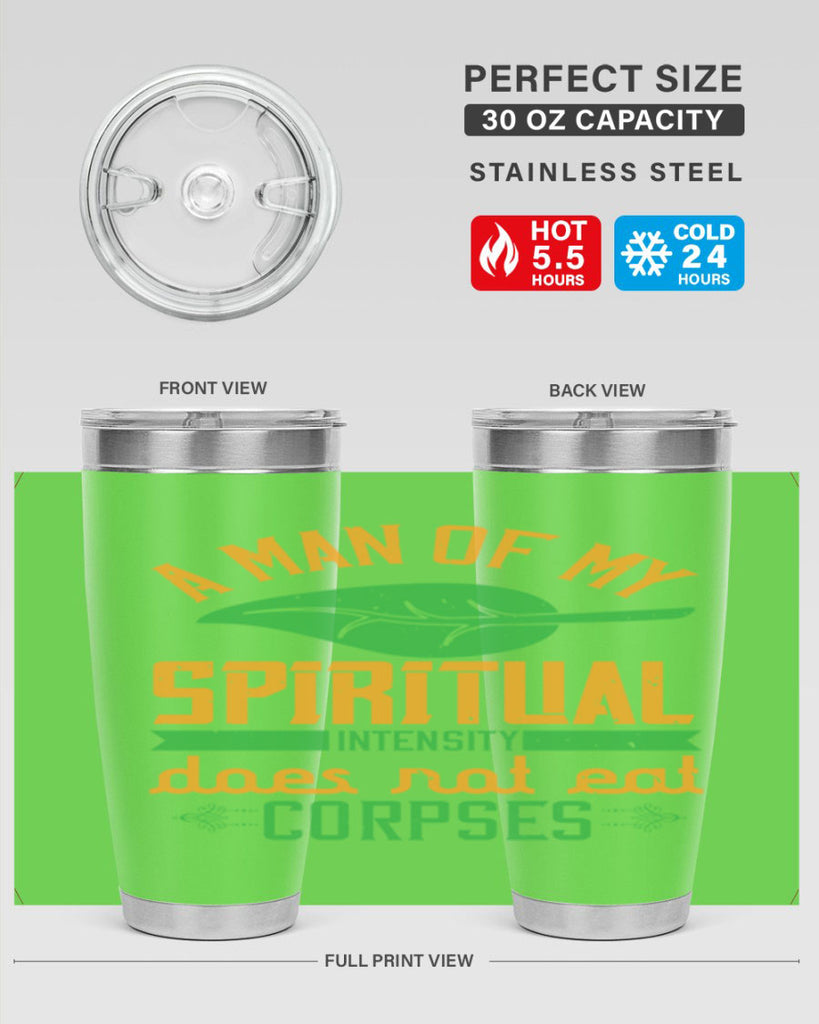 a man of my spiritual intensity does not eat corpses 150#- vegan- Tumbler