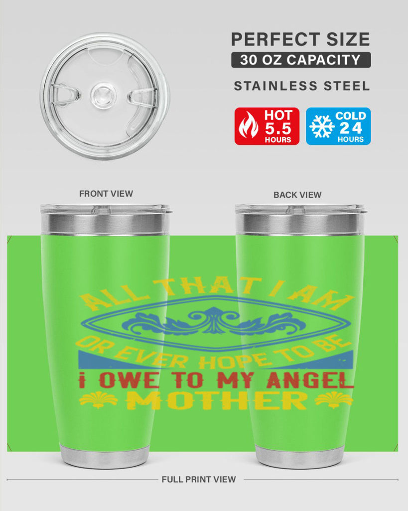 all that i am or ever hope to be i owe to my angel mother 221#- mom- Tumbler