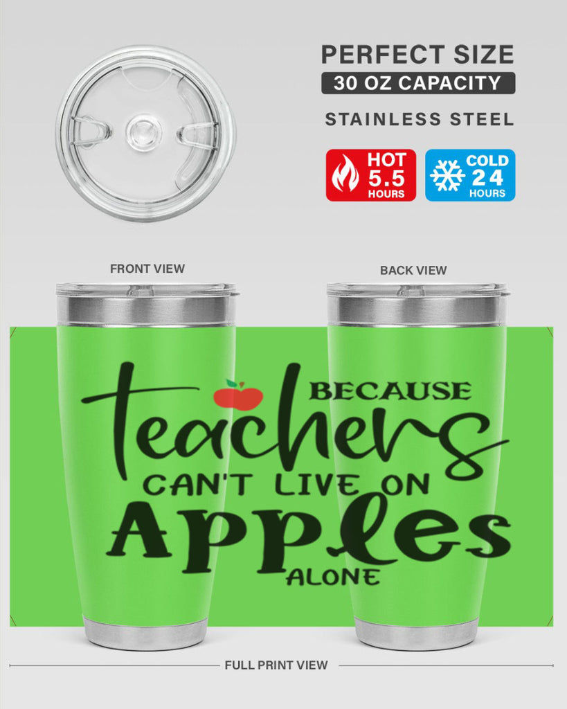because teachers cant live on apples alone Style 190#- teacher- tumbler