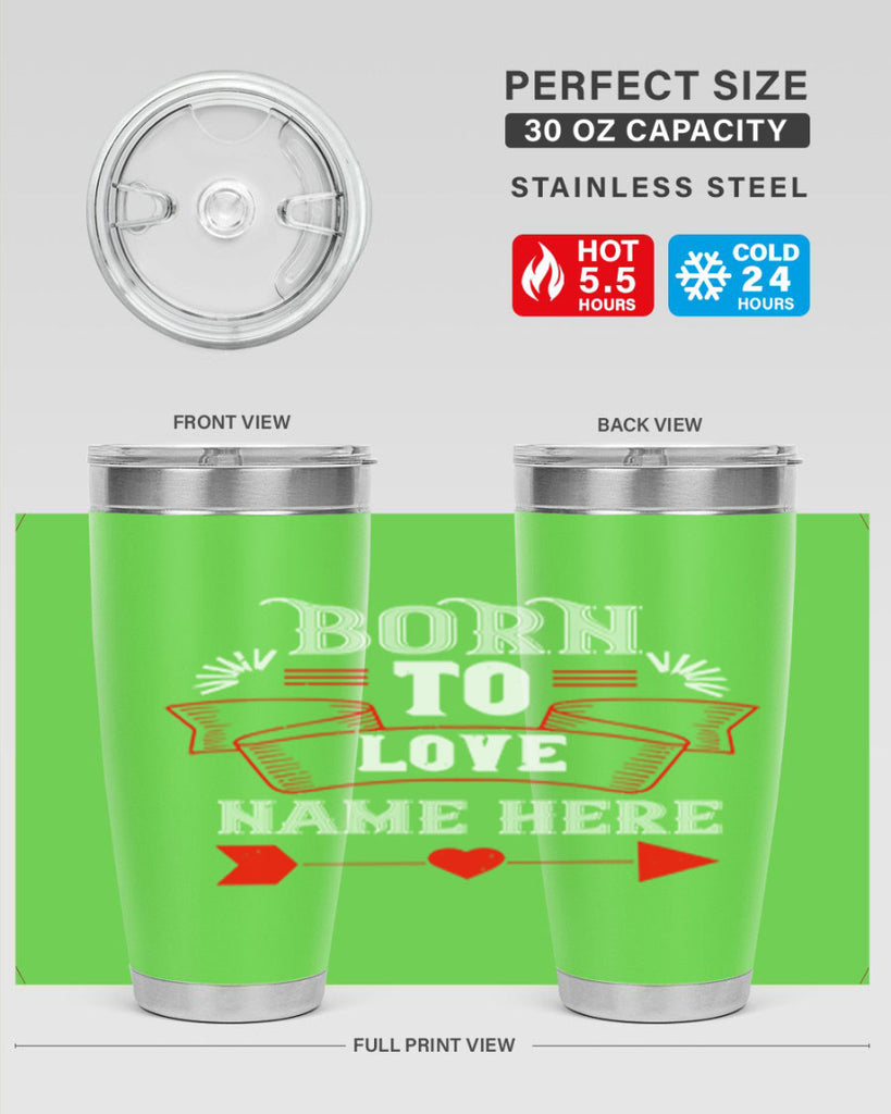 born to love name here 65#- valentines day- Tumbler