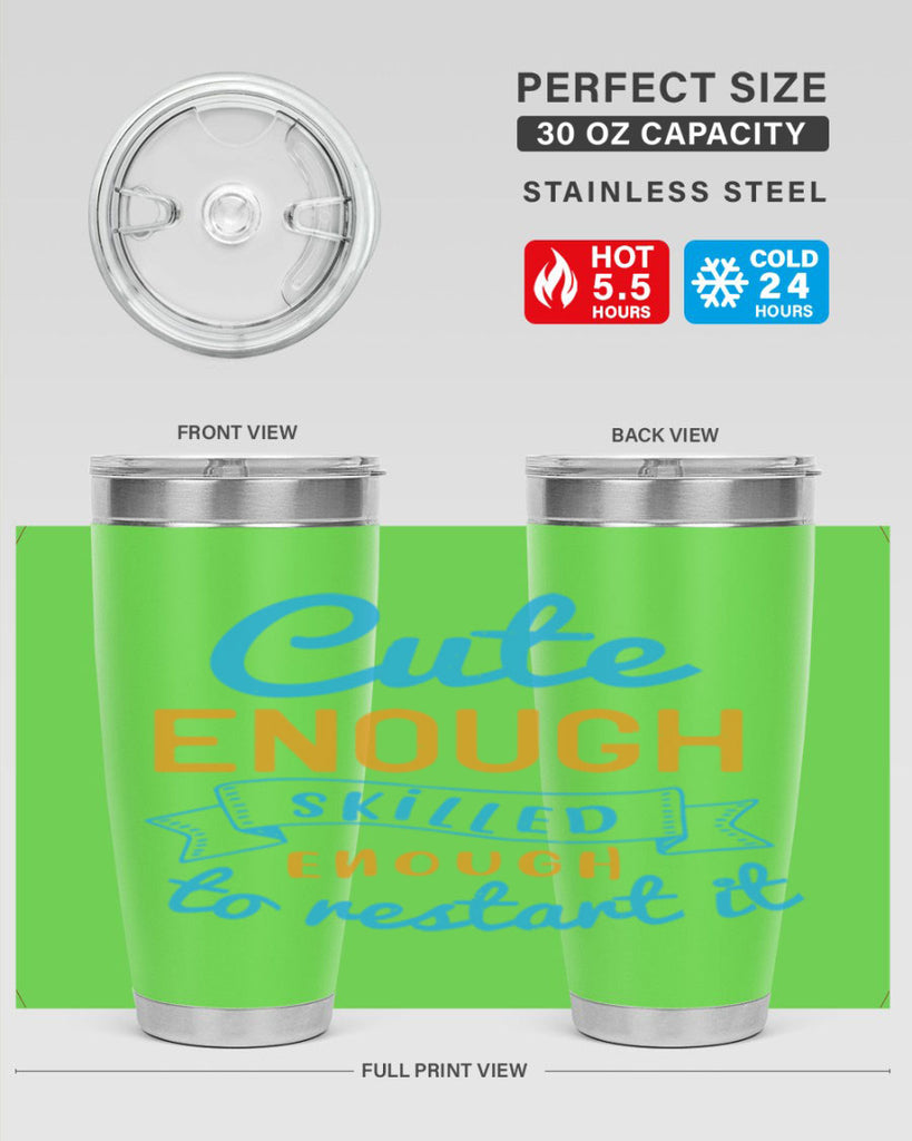 cute enough skilled enough to restart it Style 3#- medical- tumbler