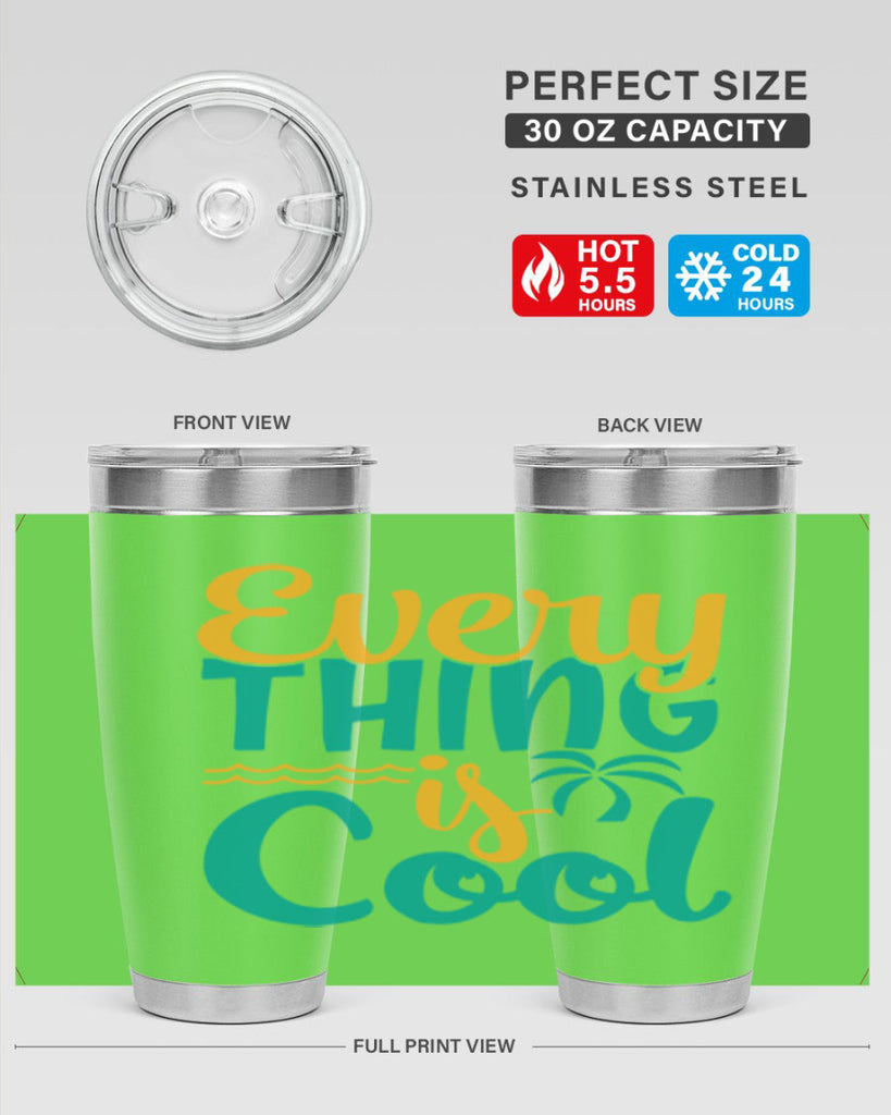 every thing is cool Style 106#- summer- Tumbler