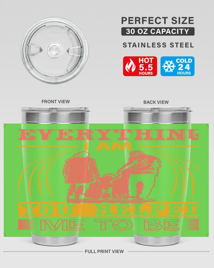 everything i am you helped me to be 87#- mothers day- Tumbler