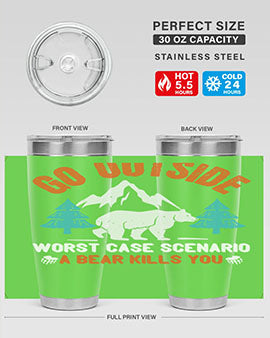 go outside worst case scenario a bear kills you  40#- Bears- Tumbler