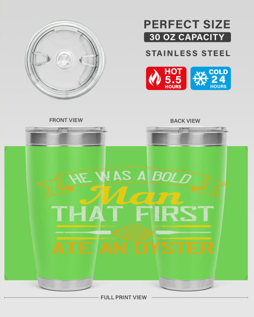 he was a bold man that first ate an oyster 36#- cooking- Tumbler