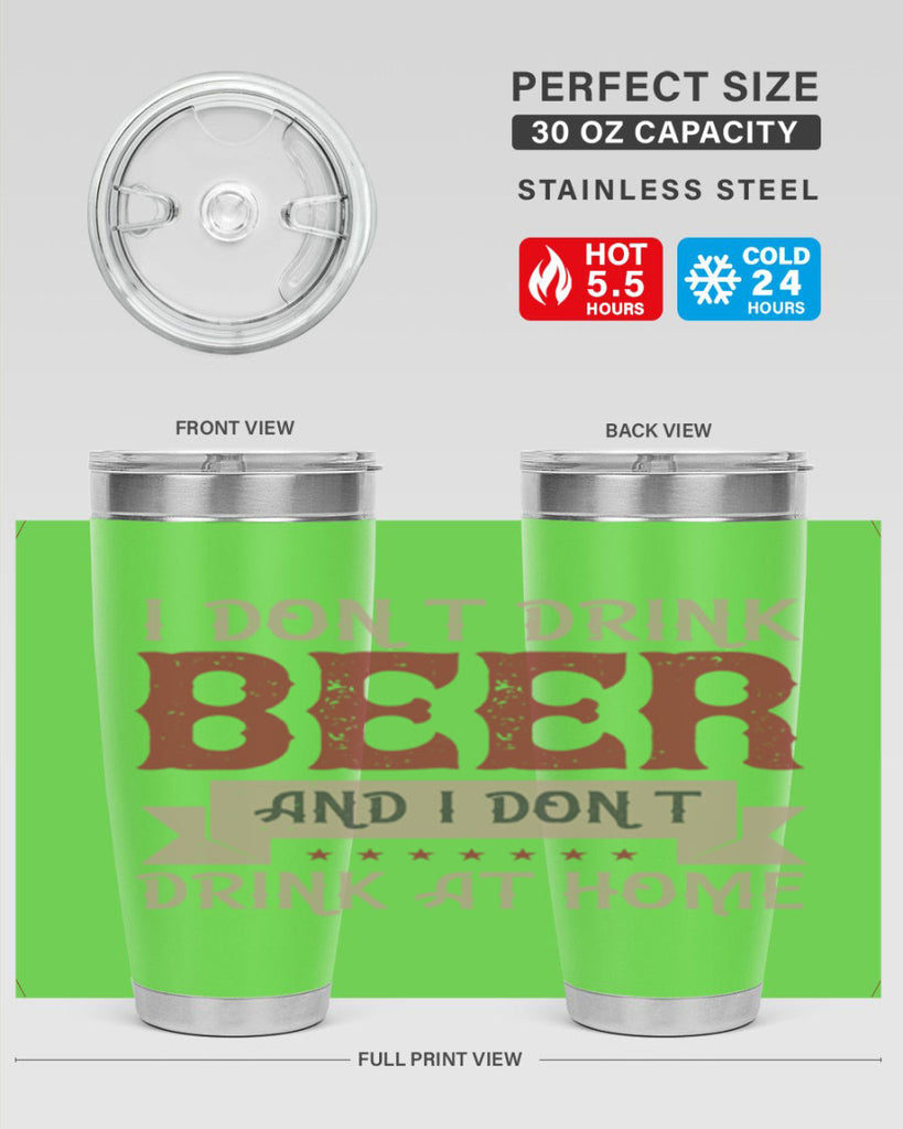 i dont drink beer and i dont drink at home 83#- beer- Tumbler